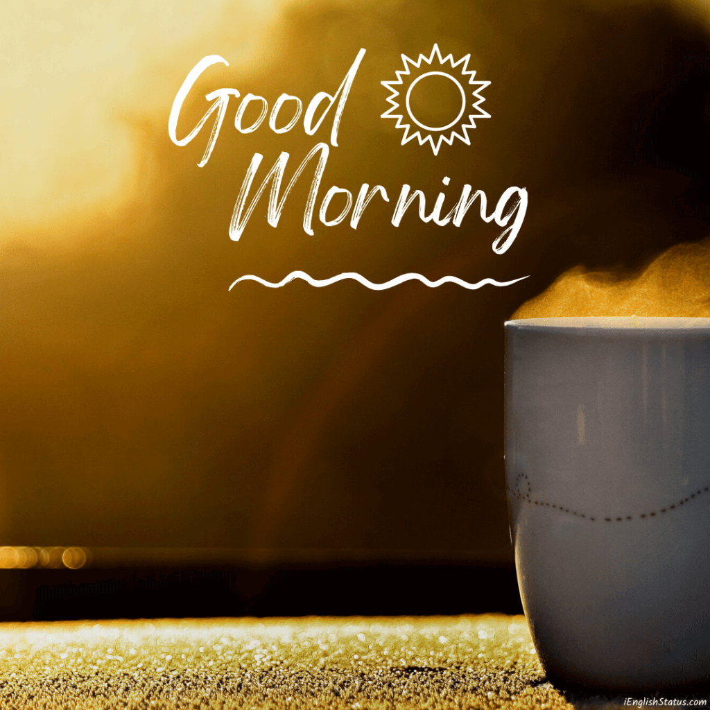 TOP 450+ Good Morning Images Pictures Wallpapers 2022 - iEnglish Status