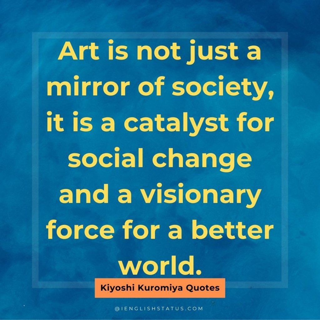 Kiyoshi Kuromiya Quotes on Art