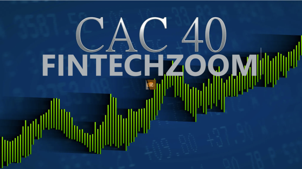 FintechZoom CAC 40: Live Prices & Market Predictions
