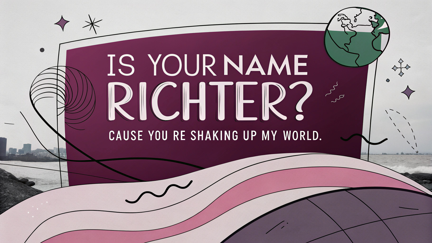 Pick Up Lines About Earthquake