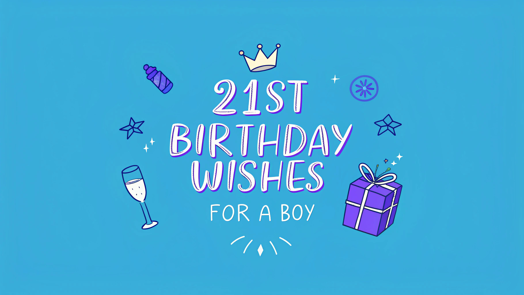 21st Birthday Wishes for a Boy