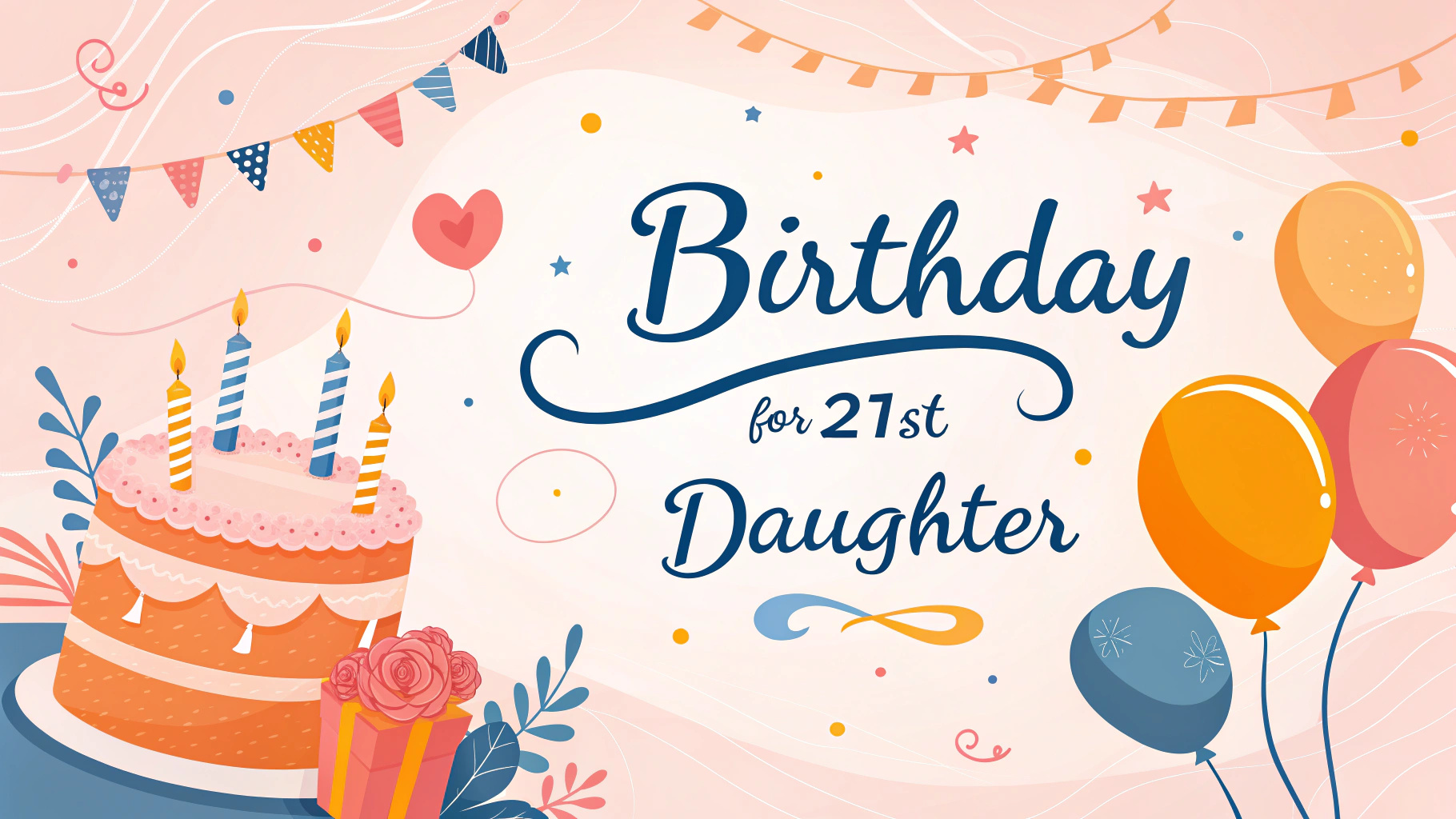 Birthday Wishes for 21st Birthday Daughter Birthday Wishes for 21st Birthday Daughter