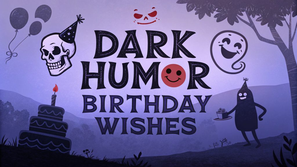Dark Humor Birthday Wishes