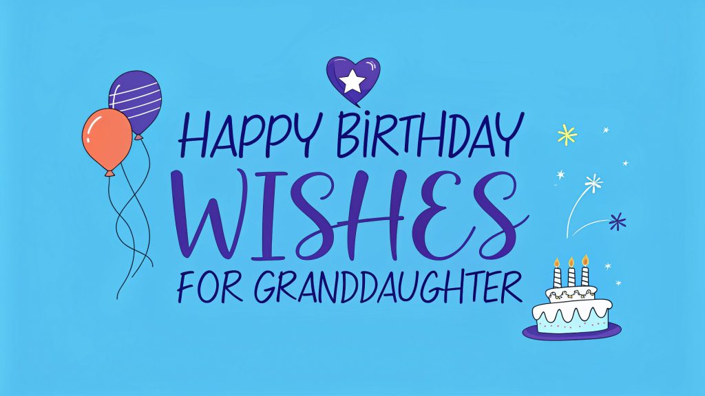 Happy Birthday Wishes for Granddaughter: Heartwarming Messages to Cherish Forever and Inspire Joy Happy Birthday Wishes for Granddaughter