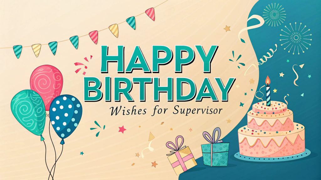 Happy Birthday Wishes for Supervisor: Inspiring Messages to Strengthen Leadership Bonds Happy Birthday Wishes for Supervisor