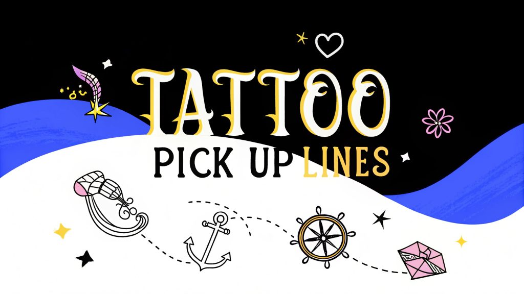 Tattoo Pick Up Lines
