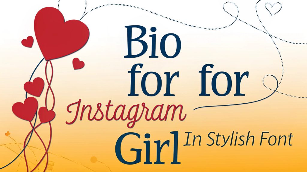 Bio For Instagram For Girl in Stylish Font Love: Empower Your Profile with Heartfelt Elegance and Trendy Vibes