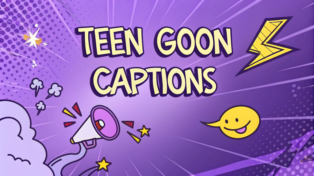 Teen Goon Captions: Unleash Your Edgy Vibes and Dominate Social Media with Savage Flair Teen Goon Captions